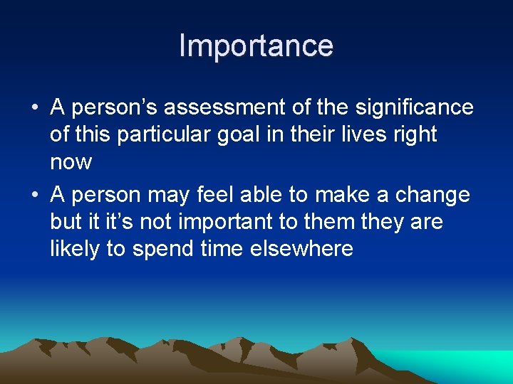 Importance • A person’s assessment of the significance of this particular goal in their