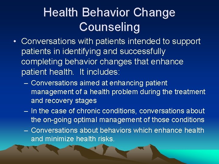 Health Behavior Change Counseling • Conversations with patients intended to support patients in identifying