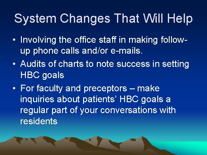 System Changes That Will Help • Involving the office staff in making followup phone