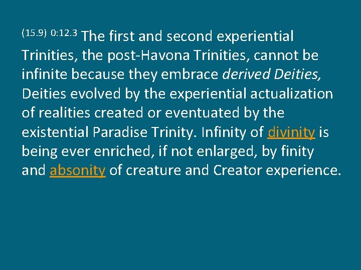 The first and second experiential Trinities, the post-Havona Trinities, cannot be infinite because they