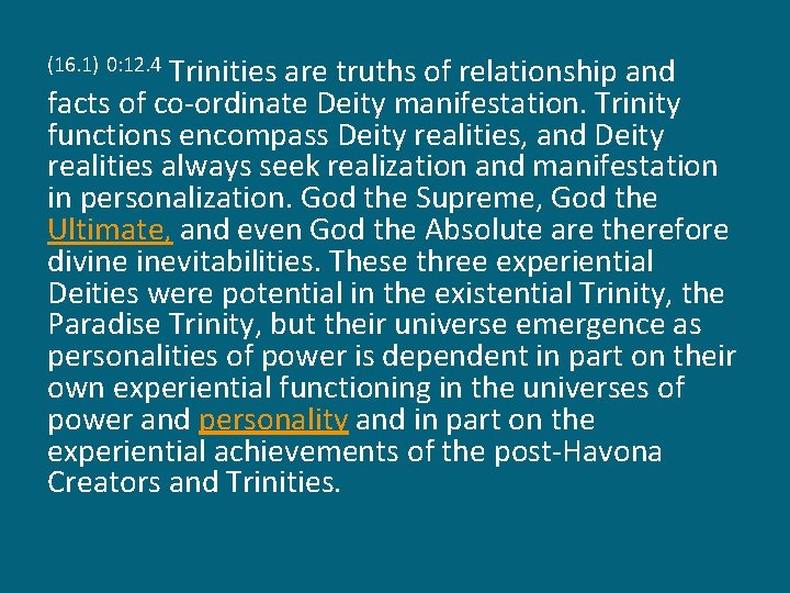 Trinities are truths of relationship and facts of co-ordinate Deity manifestation. Trinity functions encompass