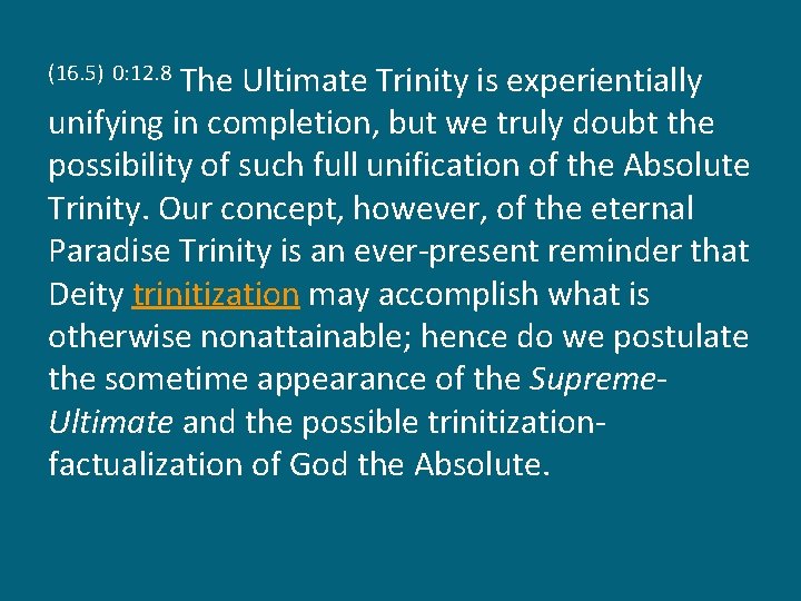 The Ultimate Trinity is experientially unifying in completion, but we truly doubt the possibility