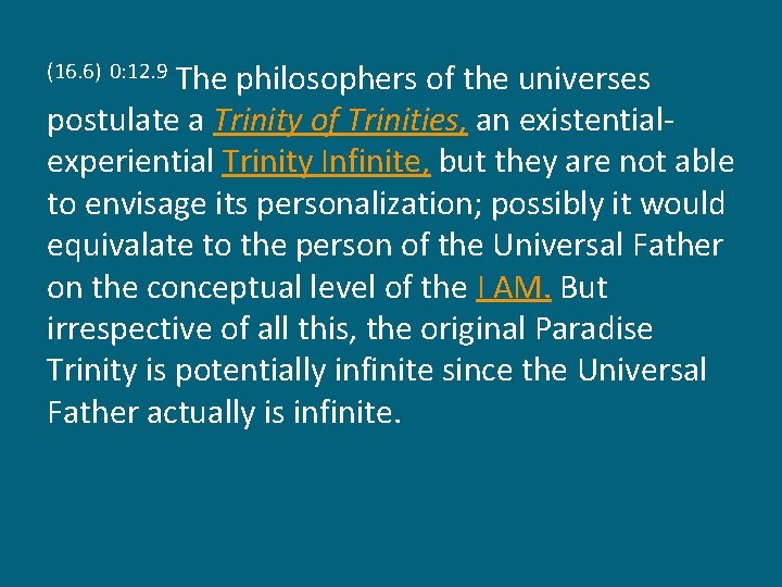 The philosophers of the universes postulate a Trinity of Trinities, an existentialexperiential Trinity Infinite,