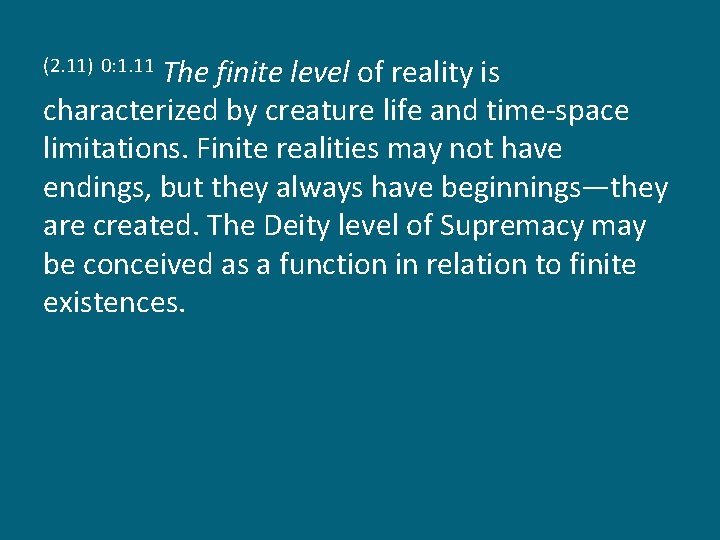 The finite level of reality is characterized by creature life and time-space limitations. Finite