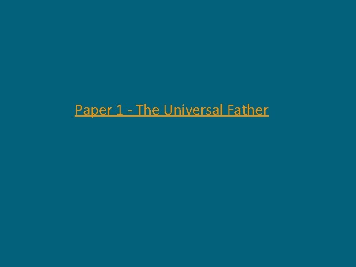 Paper 1 - The Universal Father 