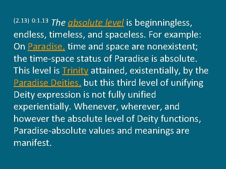 The absolute level is beginningless, endless, timeless, and spaceless. For example: On Paradise, time