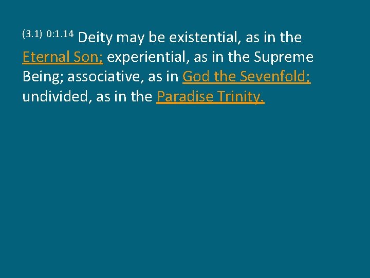 Deity may be existential, as in the Eternal Son; experiential, as in the Supreme