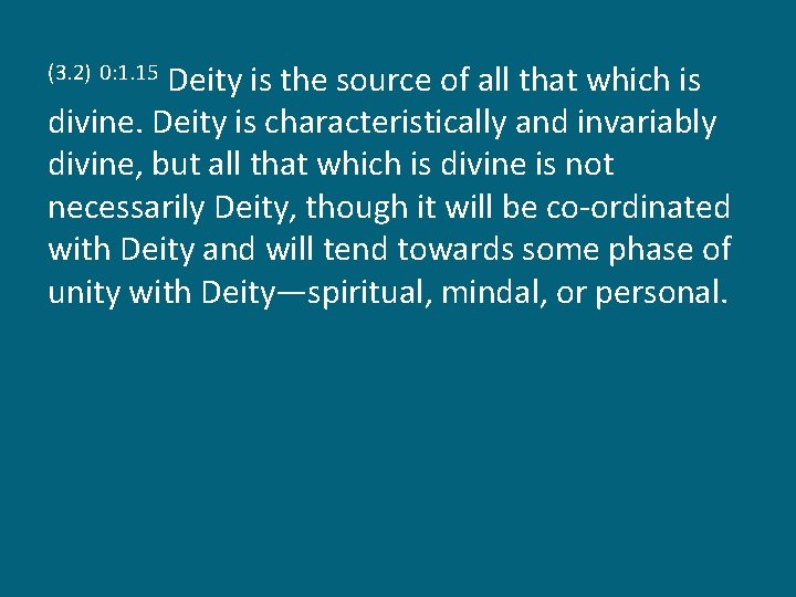 Deity is the source of all that which is divine. Deity is characteristically and
