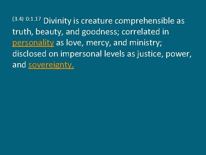 Divinity is creature comprehensible as truth, beauty, and goodness; correlated in personality as love,