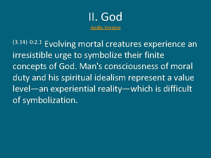 II. God Audio Version Evolving mortal creatures experience an irresistible urge to symbolize their