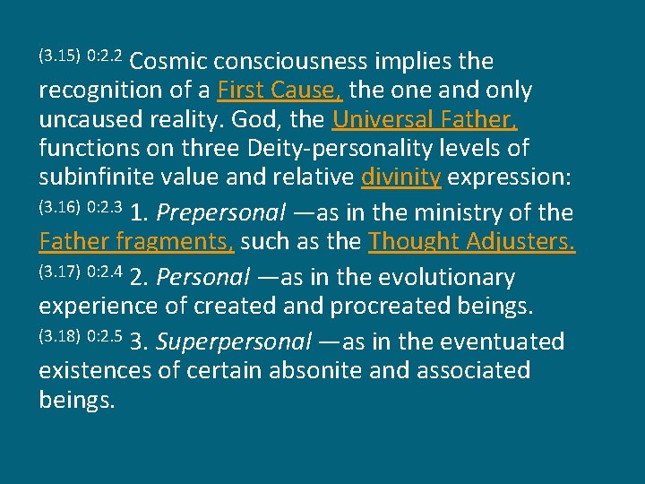 Cosmic consciousness implies the recognition of a First Cause, the one and only uncaused