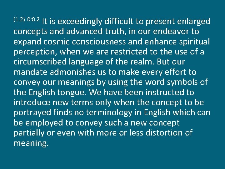 It is exceedingly difficult to present enlarged concepts and advanced truth, in our endeavor