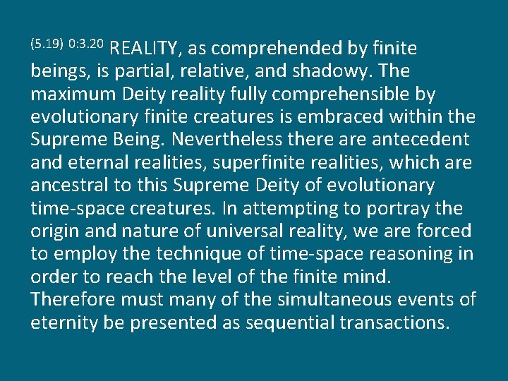 REALITY, as comprehended by finite beings, is partial, relative, and shadowy. The maximum Deity