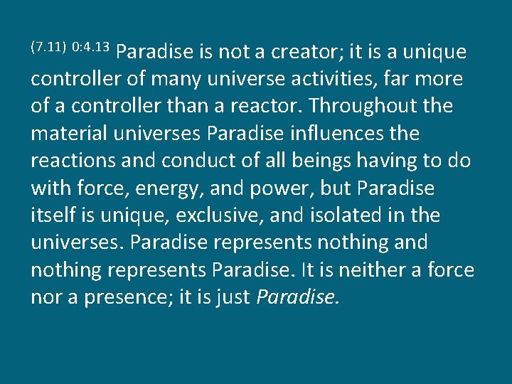 Paradise is not a creator; it is a unique controller of many universe activities,