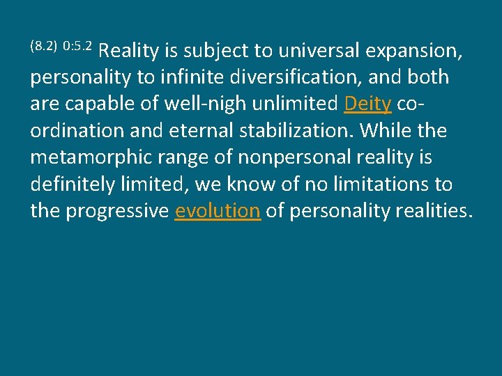 Reality is subject to universal expansion, personality to infinite diversification, and both are capable