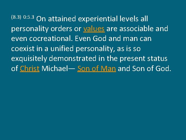 On attained experiential levels all personality orders or values are associable and even cocreational.