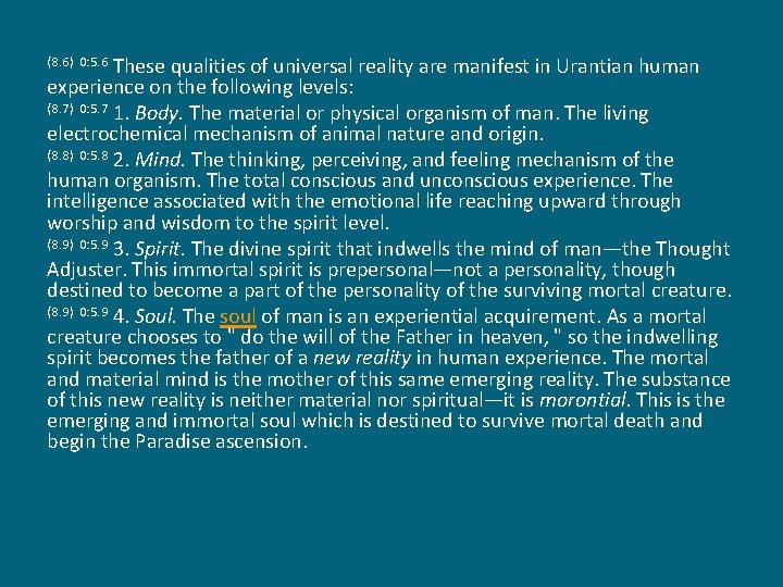 These qualities of universal reality are manifest in Urantian human experience on the following
