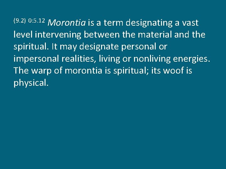 Morontia is a term designating a vast level intervening between the material and the