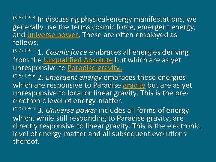 In discussing physical-energy manifestations, we generally use the terms cosmic force, emergent energy, and