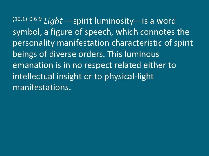 Light —spirit luminosity—is a word symbol, a figure of speech, which connotes the personality