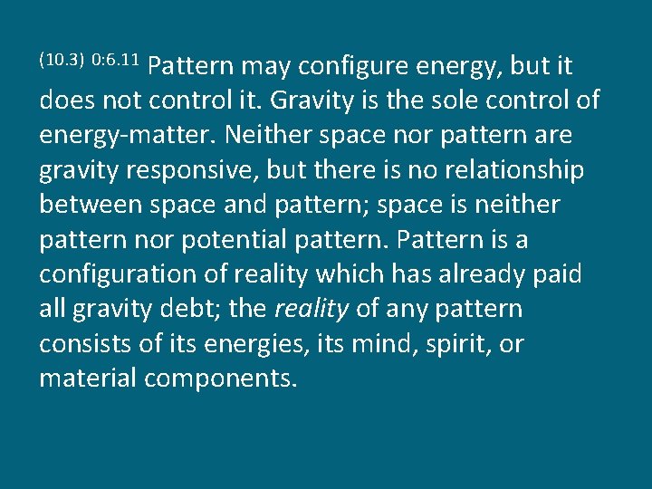 Pattern may configure energy, but it does not control it. Gravity is the sole