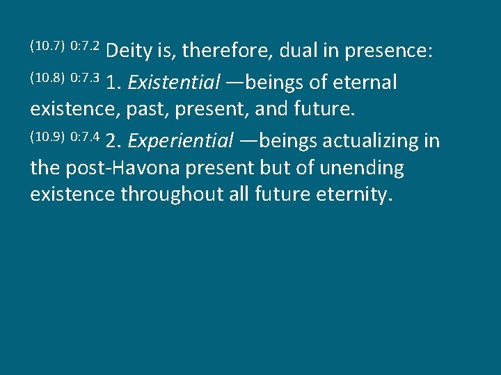 Deity is, therefore, dual in presence: (10. 8) 0: 7. 3 1. Existential —beings