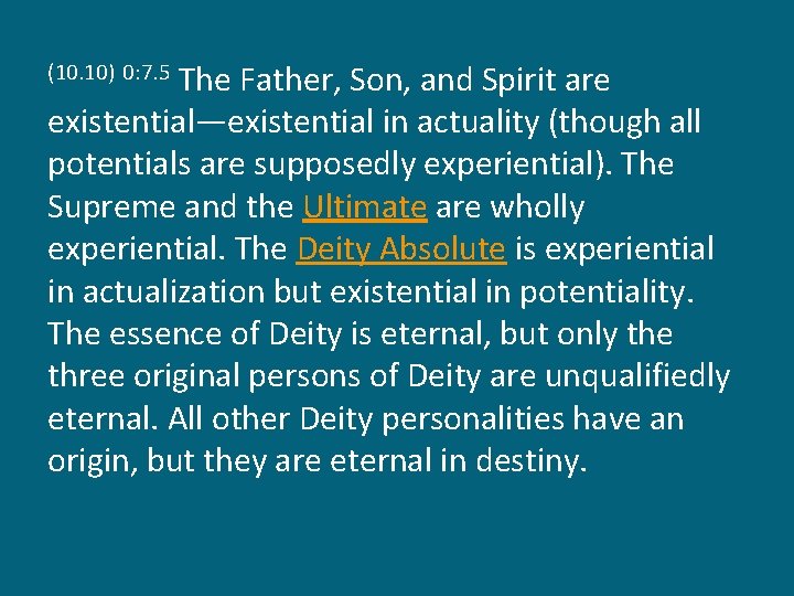 The Father, Son, and Spirit are existential—existential in actuality (though all potentials are supposedly