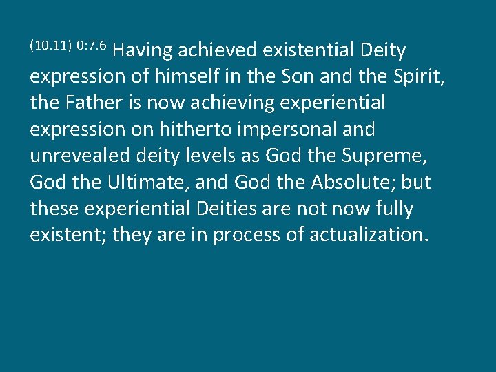 Having achieved existential Deity expression of himself in the Son and the Spirit, the