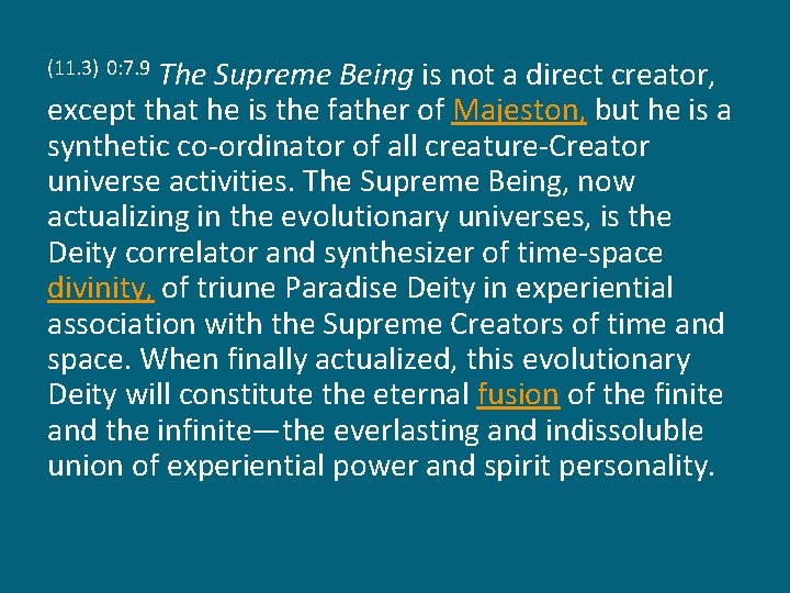 The Supreme Being is not a direct creator, except that he is the father