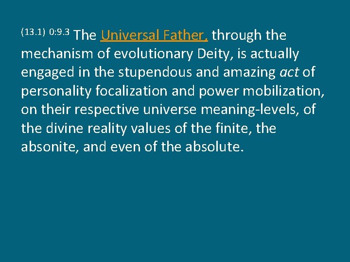 The Universal Father, through the mechanism of evolutionary Deity, is actually engaged in the