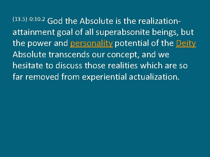 God the Absolute is the realizationattainment goal of all superabsonite beings, but the power