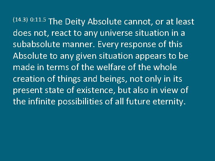 The Deity Absolute cannot, or at least does not, react to any universe situation