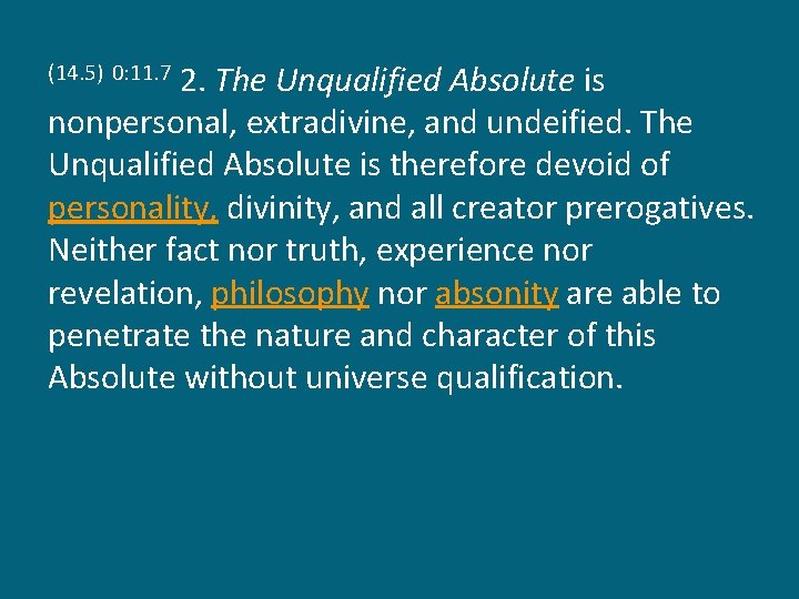 2. The Unqualified Absolute is nonpersonal, extradivine, and undeified. The Unqualified Absolute is therefore