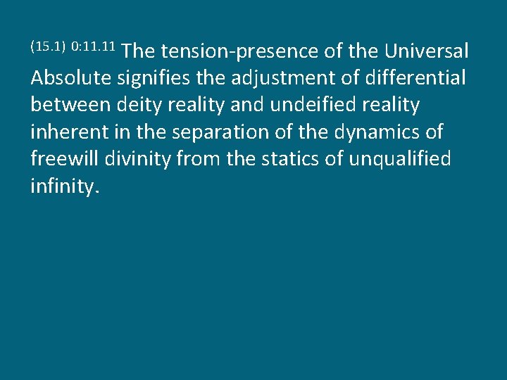 The tension-presence of the Universal Absolute signifies the adjustment of differential between deity reality