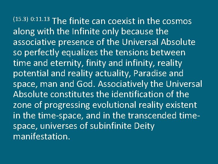 The finite can coexist in the cosmos along with the Infinite only because the