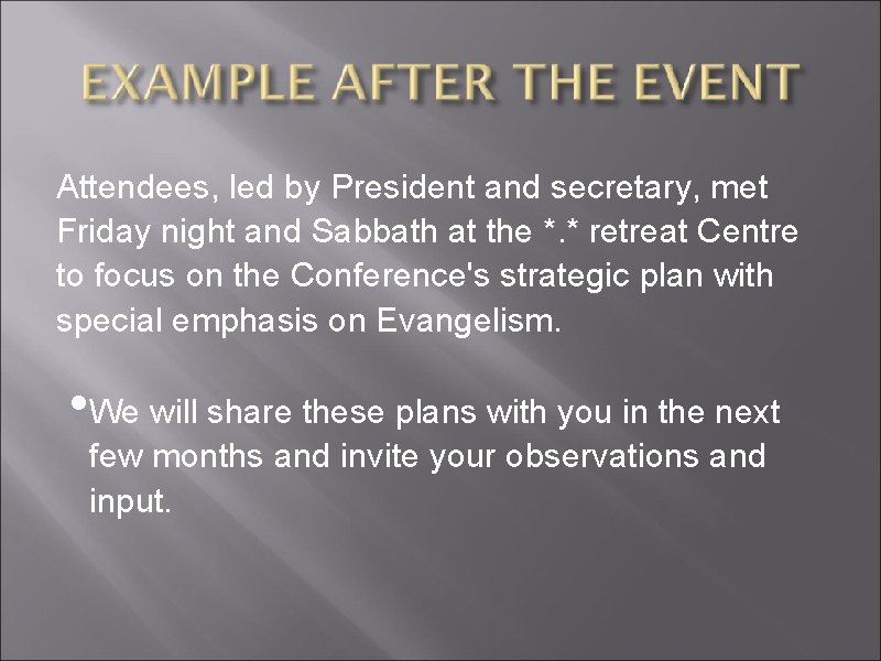Attendees, led by President and secretary, met Friday night and Sabbath at the *.