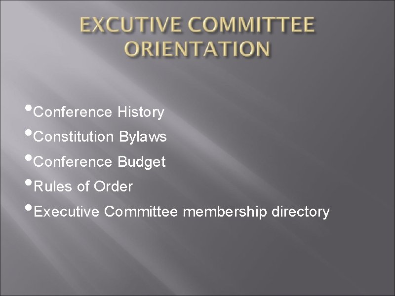  • Conference History • Constitution Bylaws • Conference Budget • Rules of Order