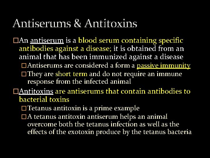 Antiserums & Antitoxins �An antiserum is a blood serum containing specific antibodies against a