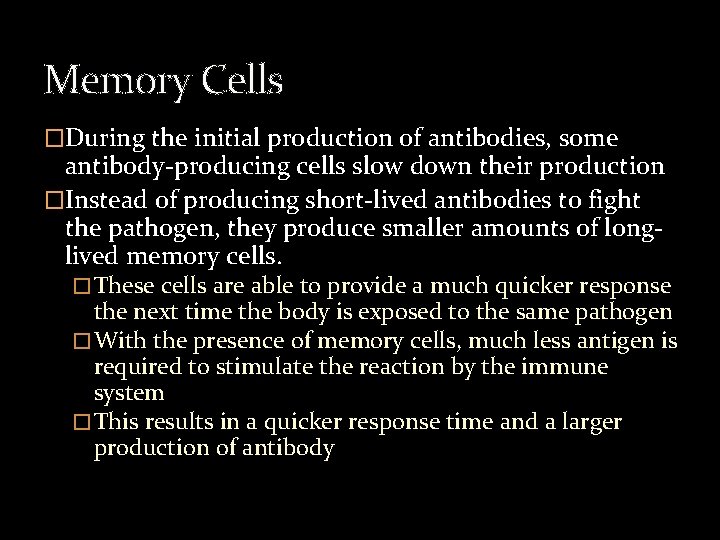 Memory Cells �During the initial production of antibodies, some antibody-producing cells slow down their