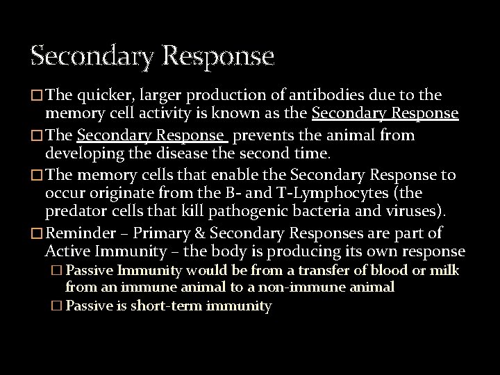 Secondary Response � The quicker, larger production of antibodies due to the memory cell