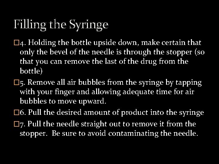 Filling the Syringe � 4. Holding the bottle upside down, make certain that only