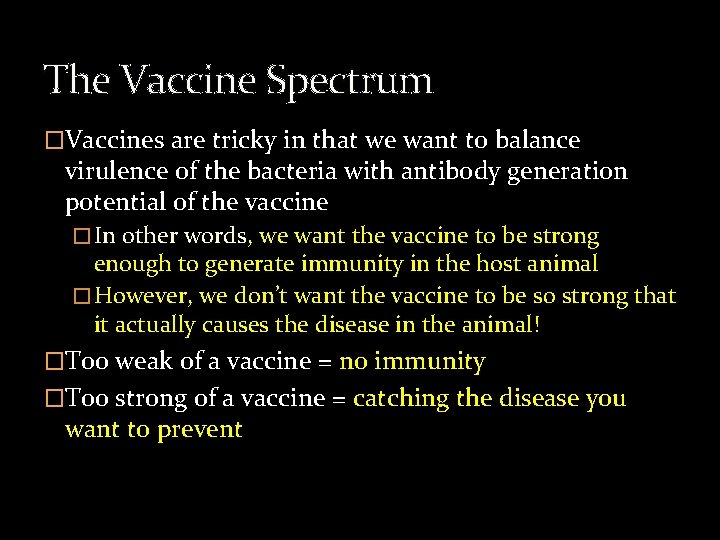 The Vaccine Spectrum �Vaccines are tricky in that we want to balance virulence of