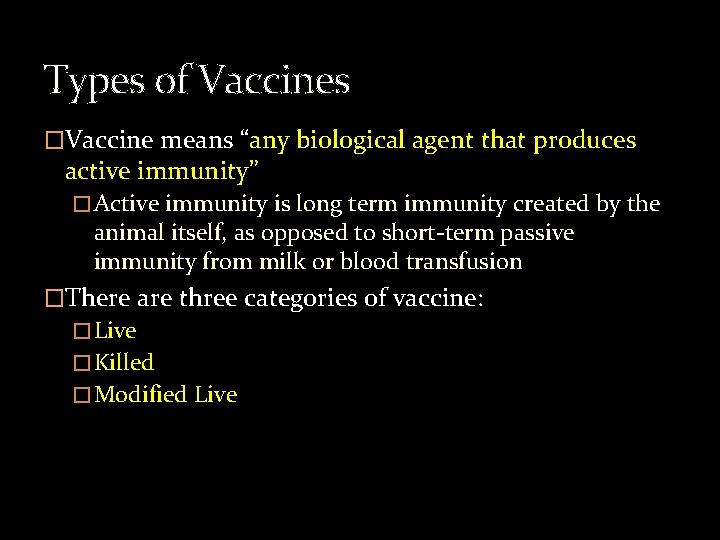 Types of Vaccines �Vaccine means “any biological agent that produces active immunity” � Active