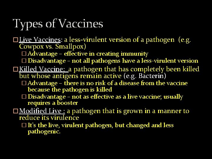 Types of Vaccines � Live Vaccines: a less-virulent version of a pathogen (e. g.
