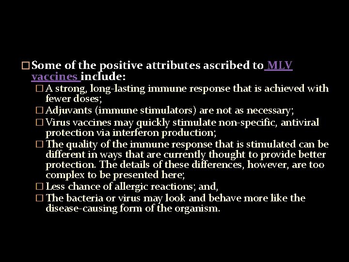 � Some of the positive attributes ascribed to MLV vaccines include: � A strong,
