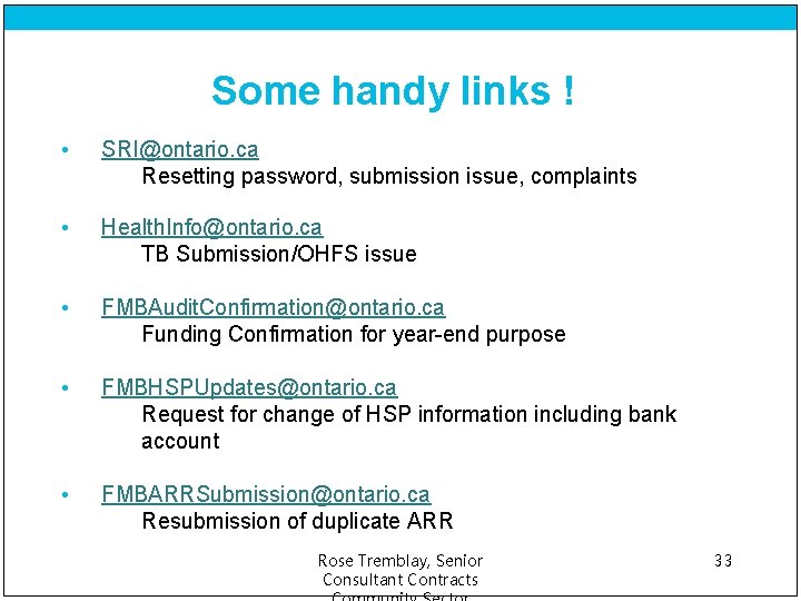 Some handy links ! • SRI@ontario. ca Resetting password, submission issue, complaints • Health.