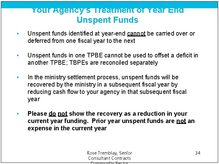 Your Agency’s Treatment of Year End Unspent Funds • Unspent funds identified at year-end