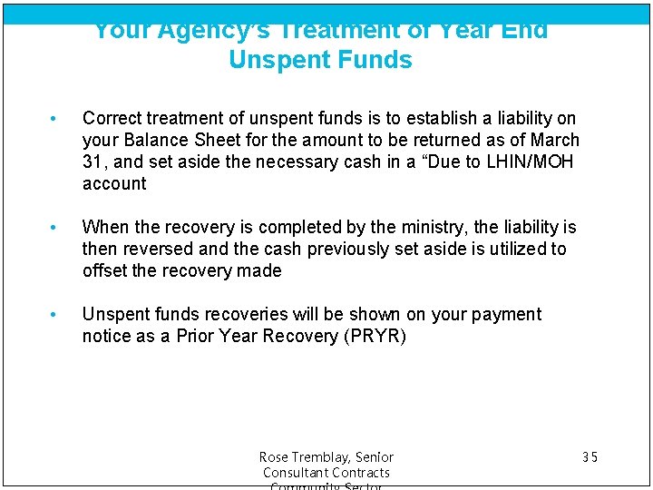 Your Agency’s Treatment of Year End Unspent Funds • Correct treatment of unspent funds