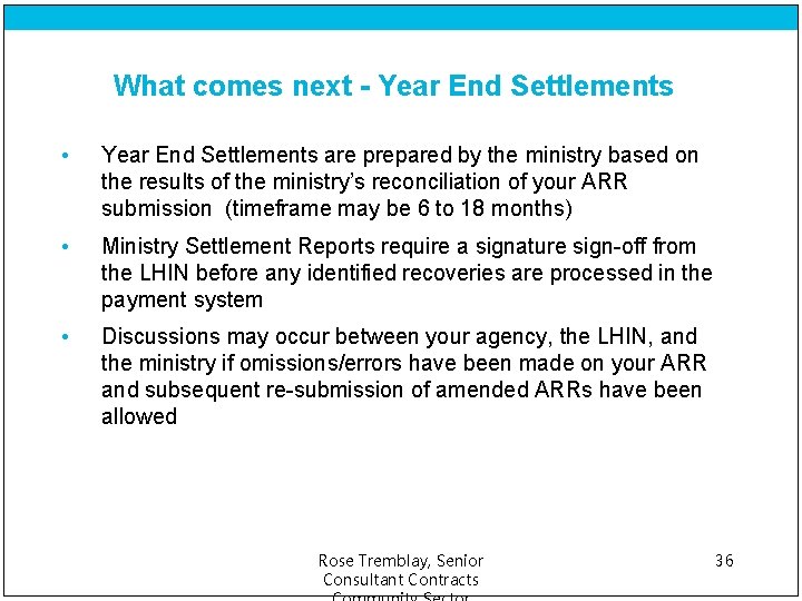 What comes next - Year End Settlements • Year End Settlements are prepared by