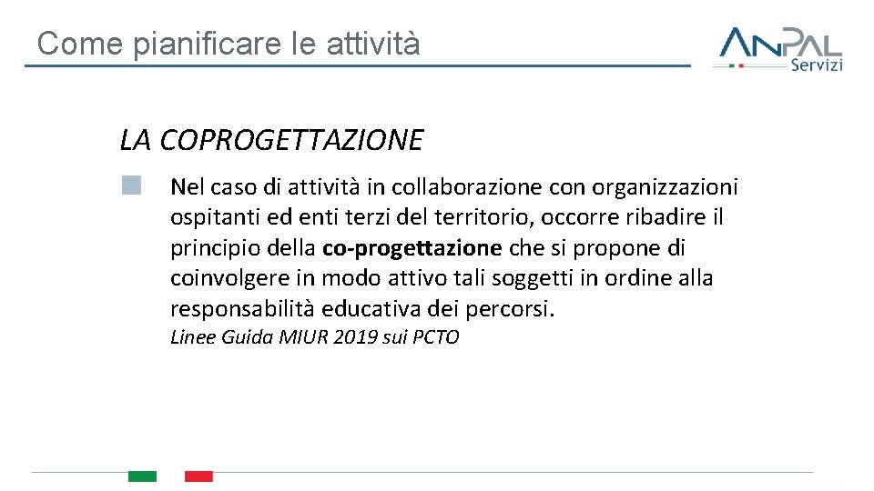 Come pianificare le attività LA COPROGETTAZIONE Nel caso di attività in collaborazione con organizzazioni